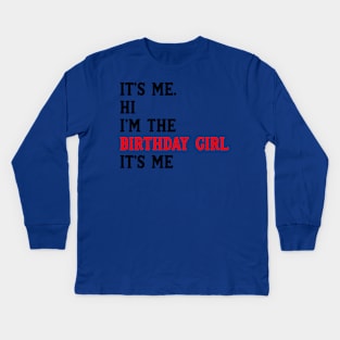 It's Me Hi I'm The Birthday Girl It's Me Birthday Girl Party Kids Long Sleeve T-Shirt